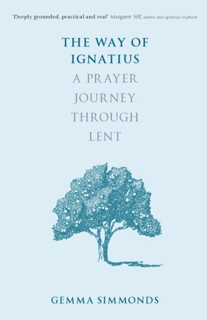 The Way of Ignatius – A Prayer Journey through Lent - A prayer journey through Lent