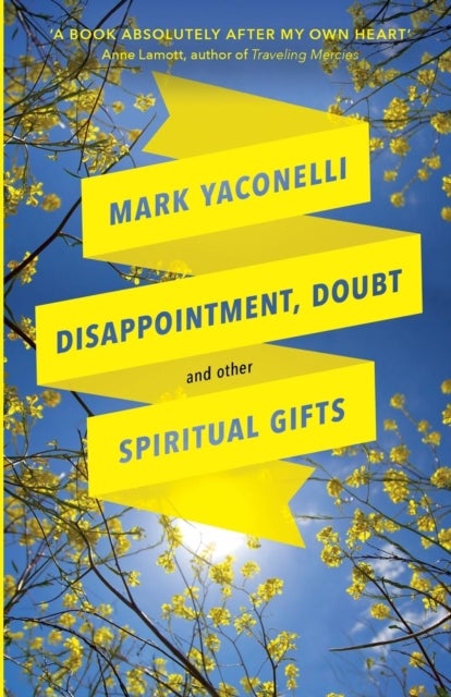 Disappointment, Doubt and Other Spiritual Gifts – Reflections On Life And Ministry - Reflections On Life And Ministry