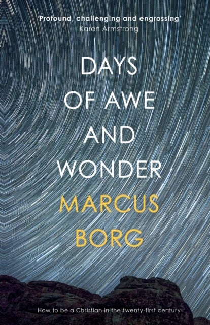 Days of Awe and Wonder – How To Be A Christian In The Twenty–First Century - How To Be A Christian In The Twenty-First Century