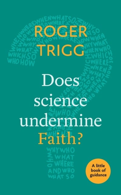 Does Science Undermine Faith? – A Little Book Of Guidance - A Little Book Of Guidance