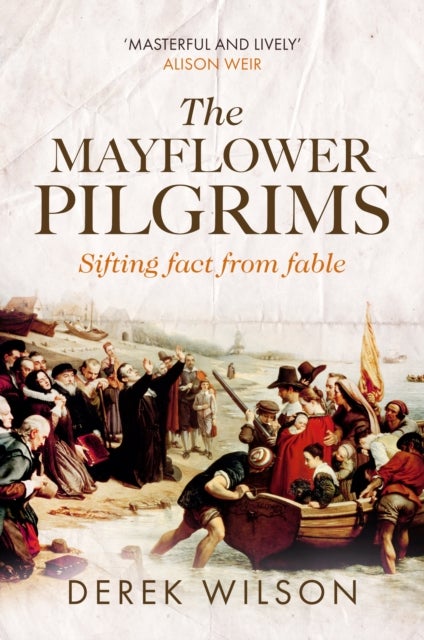The Mayflower Pilgrims – Sifting Fact from Fable - Sifting Fact from Fable