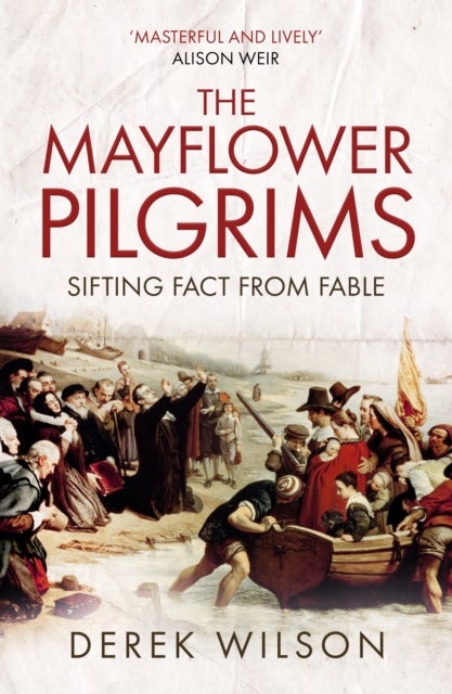 The Mayflower Pilgrims – Sifting Fact from Fable - Sifting Fact from Fable