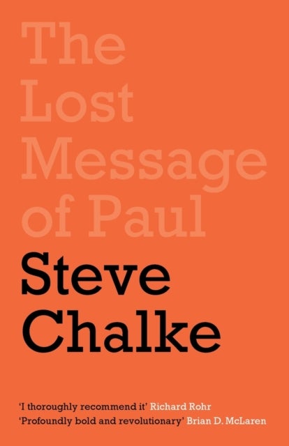 The Lost Message of Paul – Has the Church misunderstood the Apostle Paul? - Has the Church misunderstood the Apostle Paul?