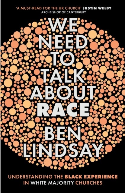 We Need To Talk About Race – Understanding the Black Experience in White Majority Churches - Understanding the Black Experience in White Majority Churches