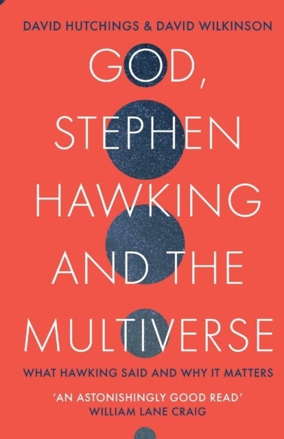 God, Stephen Hawking and the Multiverse – What Hawking said and why it matters