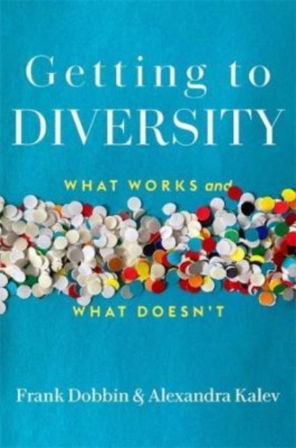 Getting to Diversity – What Works and What Doesn't
