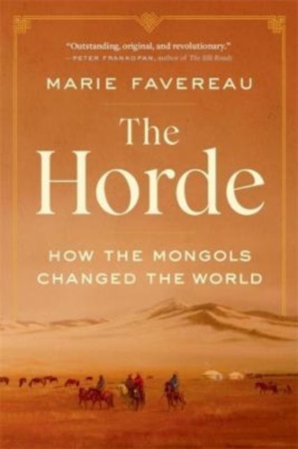 The Horde - How the Mongols Changed the World