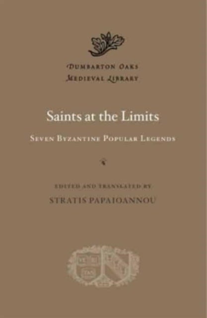 Saints at the Limits – Seven Byzantine Popular Legends - Seven Byzantine Popular Legends