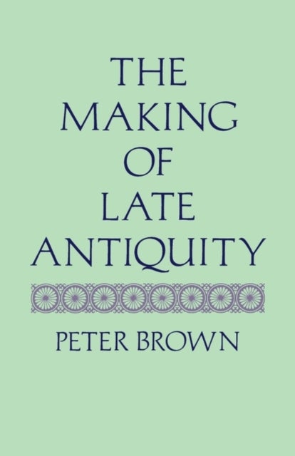 The Making of Late Antiquity (Paper)