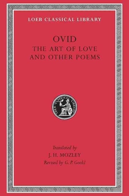 The Art of Love and Other Poems - Cosmetics. Remedies for Love. Ibis. Walnut Tree. Sea Fishing. Consolation