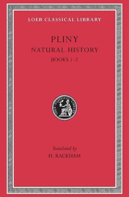 Natural History, Volume I: Books 1¿2 - Books 1–2