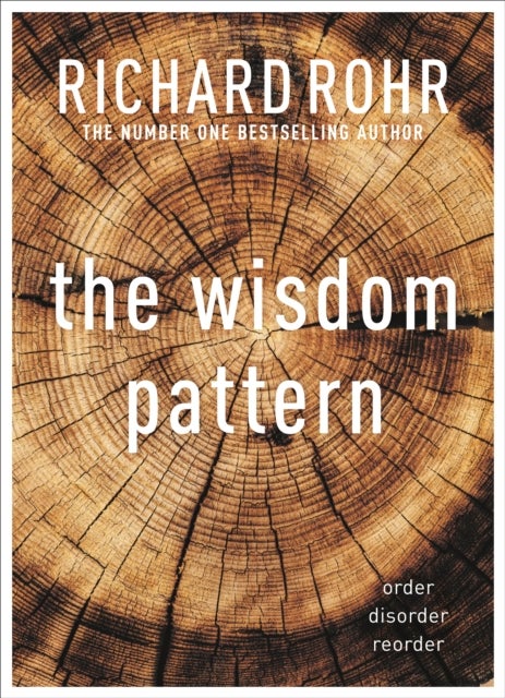 The Wisdom Pattern - Order - Disorder - Reorder