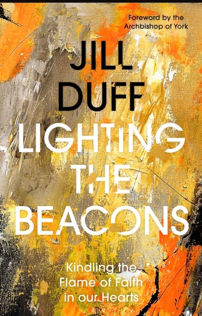 Lighting the Beacons – Kindling the Flame of Faith in our Hearts - Kindling the Flame of Faith in our Hearts