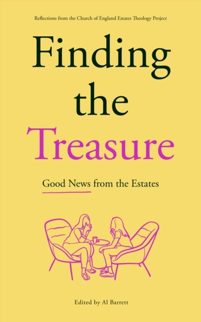 Finding the Treasure: Good News from the Estates – Reflections from the Church of England Estates Theology Project - Reflections from the Church of England Estates Theology Project