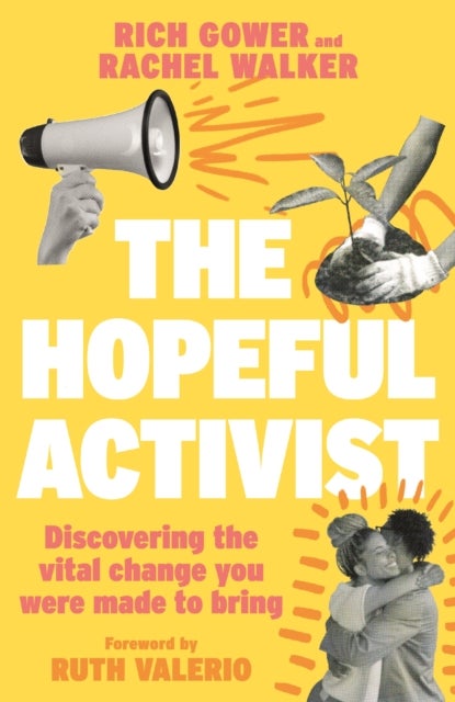 The Hopeful Activist – Discovering the vital change you were made to bring - Discovering the vital change you were made to bring