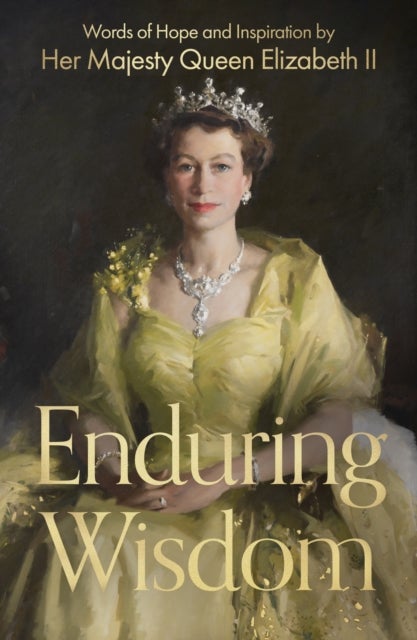 Enduring Wisdom - Words of Hope and Inspiration by Her Majesty Queen Elizabeth II