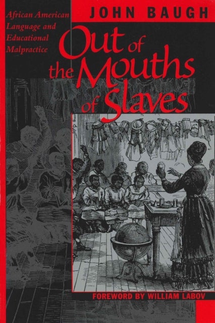 Out of the Mouths of Slaves - African American Language and Educational Malpractice