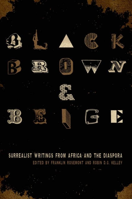 Black, Brown, & Beige - Surrealist Writings from Africa and the Diaspora