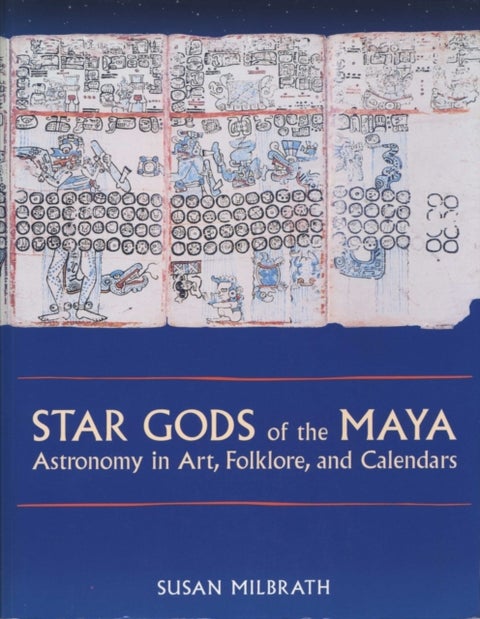 Star Gods of the Maya - Astronomy in Art, Folklore, and Calendars