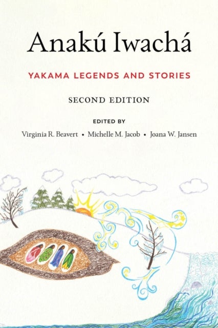 Anakú Iwachá - Yakama Legends and Stories
