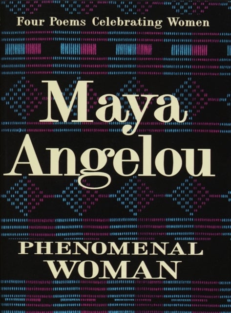 Phenomenal Woman - Four Poems Celebrating Women