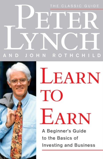 Learn to Earn - A Beginner's Guide to the Basics of Investing and Business