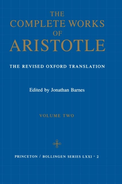 The Complete Works of Aristotle, Volume Two - The Revised Oxford Translation