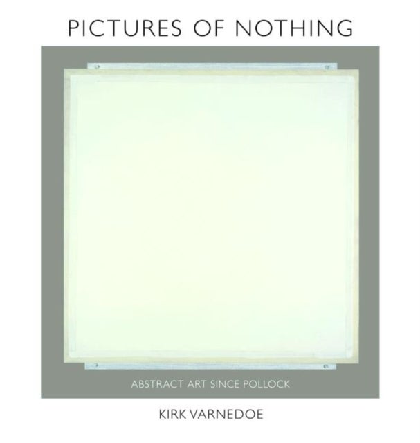 Pictures of Nothing – Abstract Art since Pollock