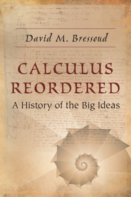 Calculus Reordered – A History of the Big Ideas - A History of the Big Ideas