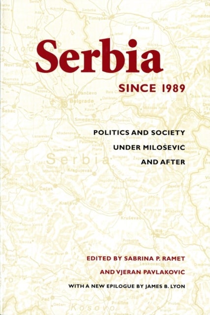 Serbia Since 1989 - Politics and Society Under Milosevic and After