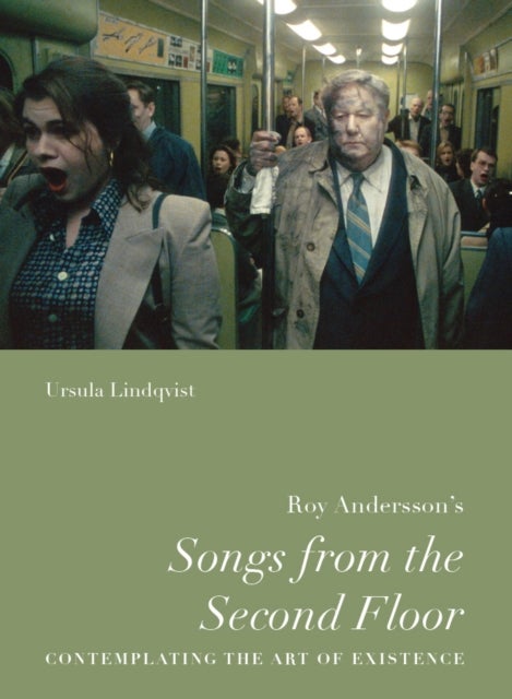 Roy Andersson¿s ¿Songs from the Second Floor¿ - Contemplating the Art of Existence