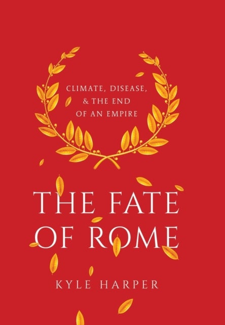 The Fate of Rome – Climate, Disease, and the End of an Empire