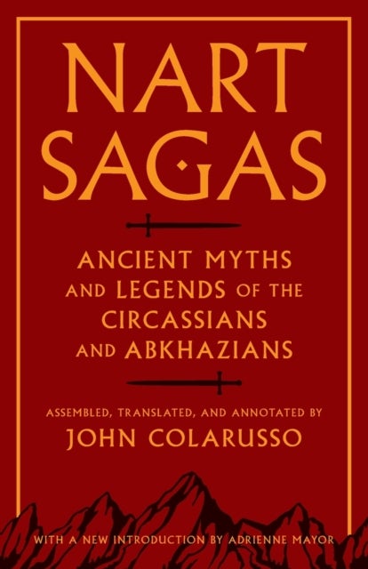 Nart Sagas – Ancient Myths and Legends of the Circassians and Abkhazians - Ancient Myths and Legends of the Circassians and Abkhazians
