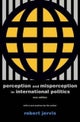 Perception and Misperception in International Po – New Edition