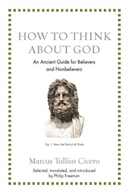 How to Think about God - An Ancient Guide for Believers and Nonbelievers