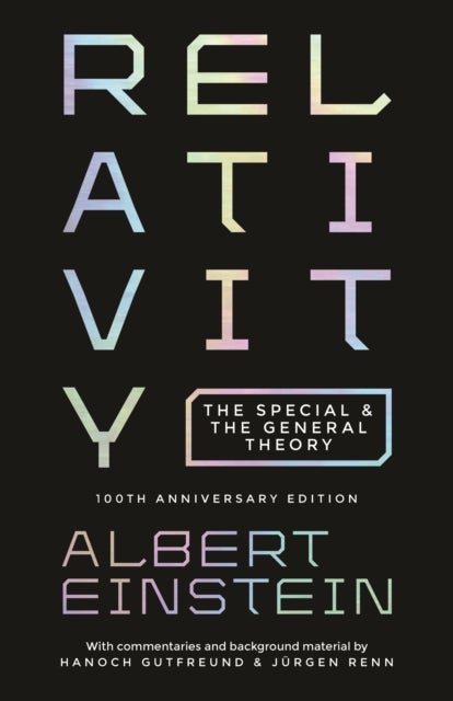 Relativity – The Special and the General Theory – 100th Anniversary Edition - The Special and the General Theory - 100th Anniversary Edition