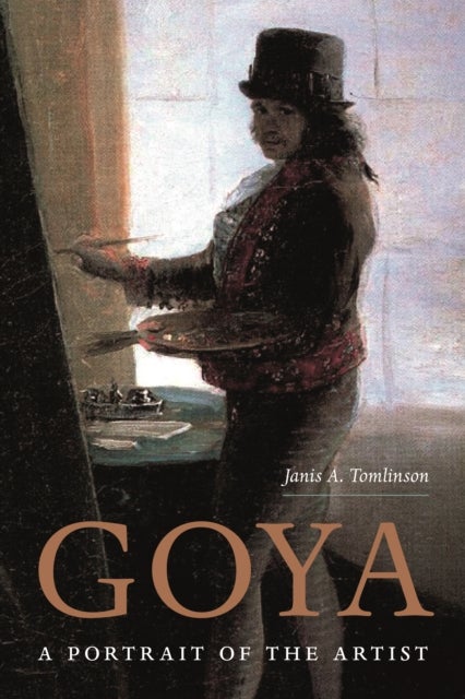 Goya – A Portrait of the Artist - A Portrait of the Artist