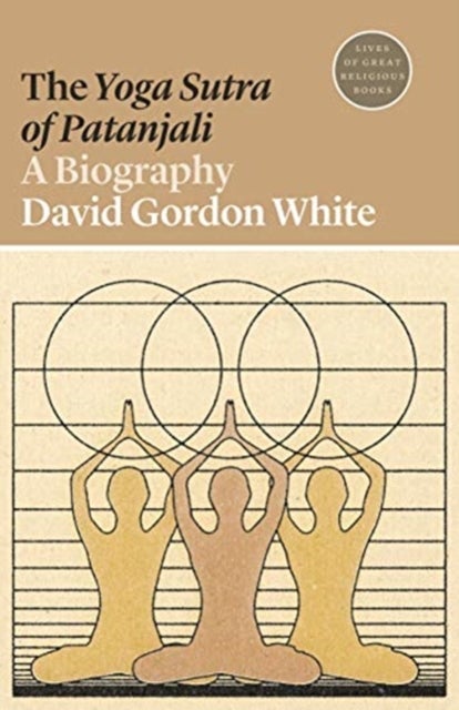 The Yoga Sutra of Patanjali – A Biography - A Biography