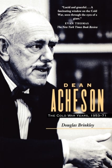 Dean Acheson - The Cold War Years, 1953-71