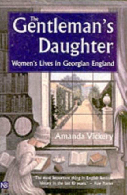 The Gentleman's Daughter – Women's Lives in Georgian England - Women's Lives in Georgian England