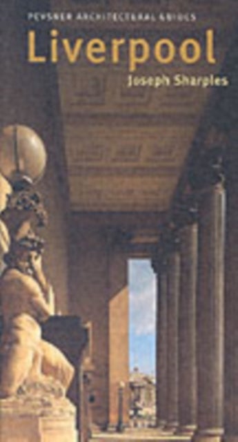 Liverpool – Pevsner Architectural Guide - Pevsner City Guide
