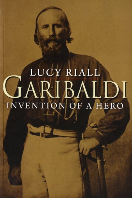 Garibaldi – Invention of a Hero - Invention of a Hero