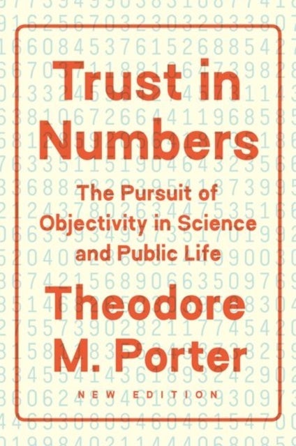Trust in Numbers – The Pursuit of Objectivity in Science and Public Life