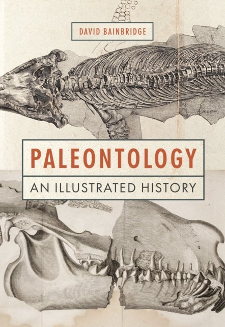 Paleontology – An Illustrated History - An Illustrated History