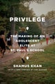Privilege – The Making of an Adolescent Elite at St. Paul′s School