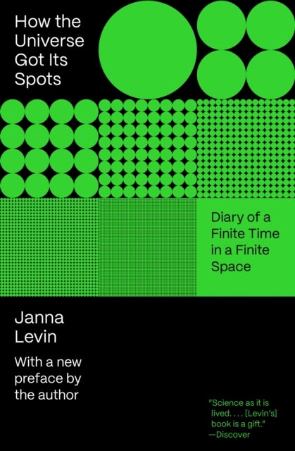 How the Universe Got Its Spots – Diary of a Finite Time in a Finite Space - Diary of a Finite Time in a Finite Space