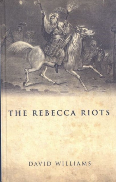 The Rebecca Riots - A Study in Agrarian Discontent