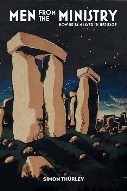 Men From The Ministry – Ho Britain Saved Its Heritage - How Britain Saved Its Heritage