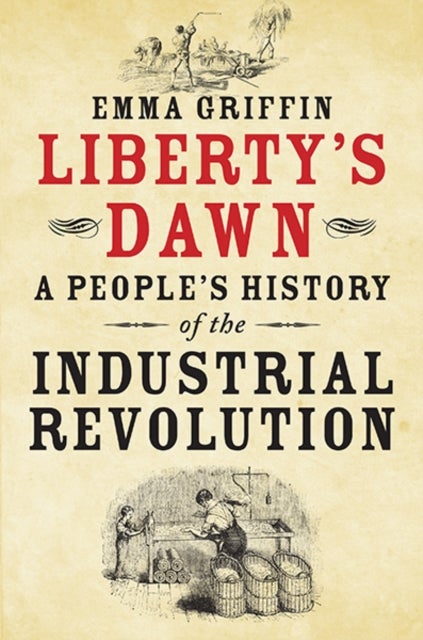Liberty's Dawn – A People's History of the Industrial Revolution