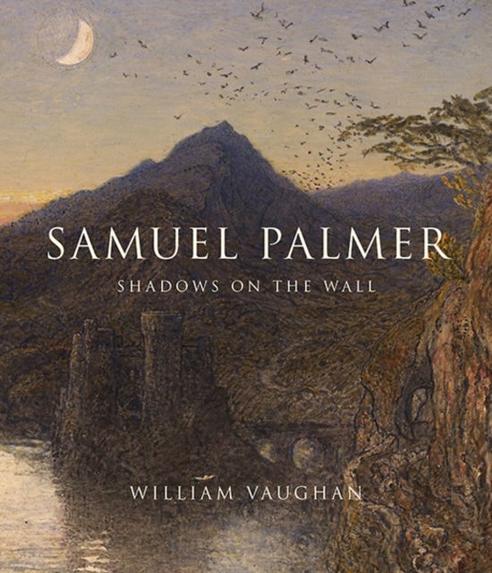 Samuel Palmer – Shadows on the Wall - Shadows on the Wall